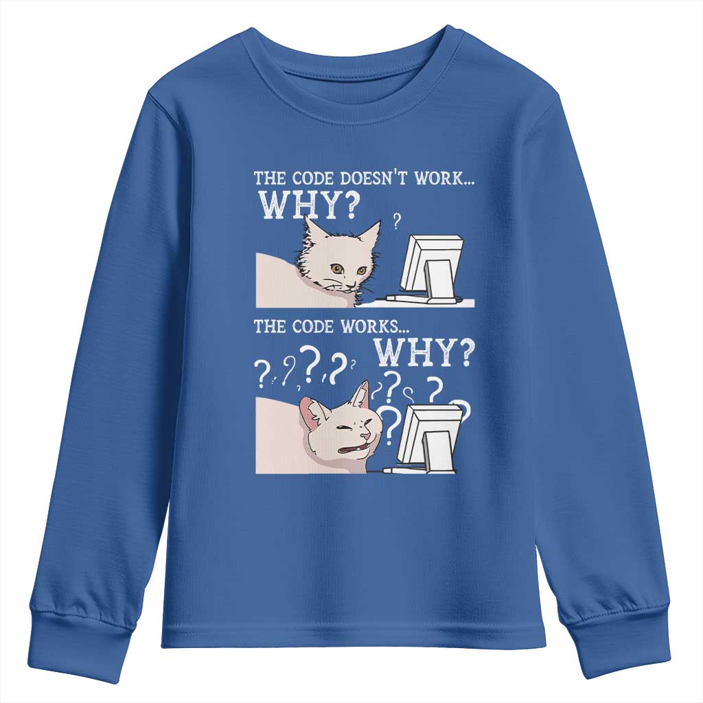 Funny Coder Youth Sweatshirt The Code Doesn't Work Why Cat Meme