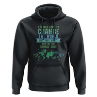 Funny Coder Hoodie I Would Like To Change The World