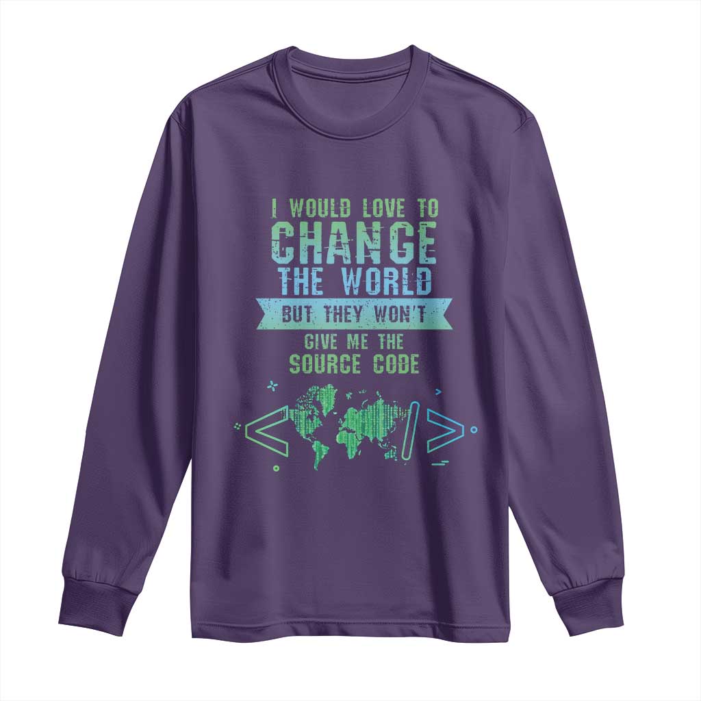 Funny Coder Long Sleeve Shirt I Would Like To Change The World