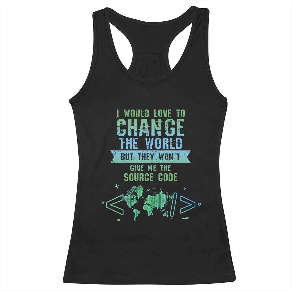 Funny Coder Racerback Tank Top I Would Like To Change The World