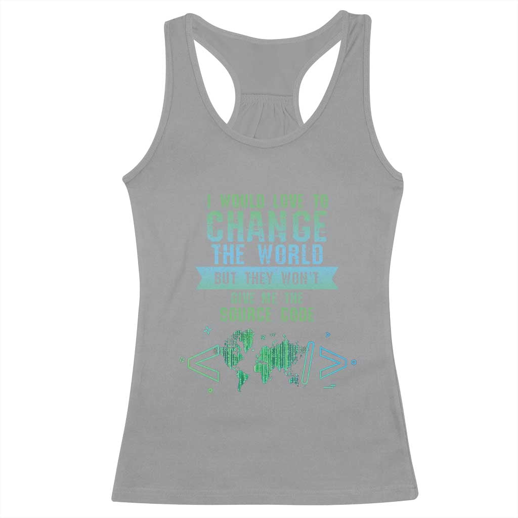 Funny Coder Racerback Tank Top I Would Like To Change The World