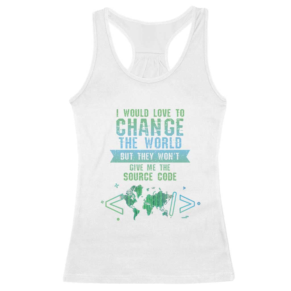 Funny Coder Racerback Tank Top I Would Like To Change The World