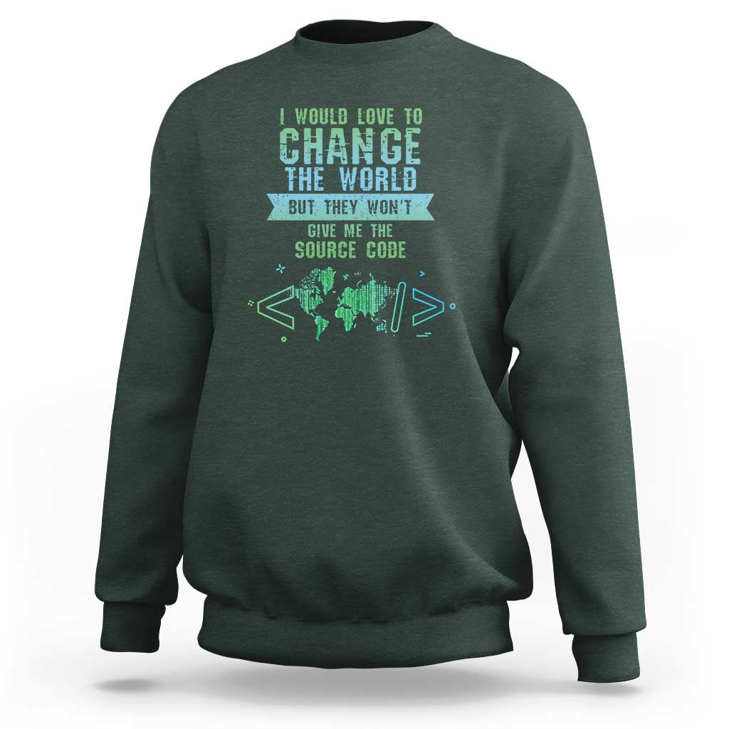 Funny Coder Sweatshirt I Would Like To Change The World