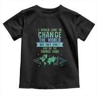 Funny Coder Toddler T Shirt I Would Like To Change The World