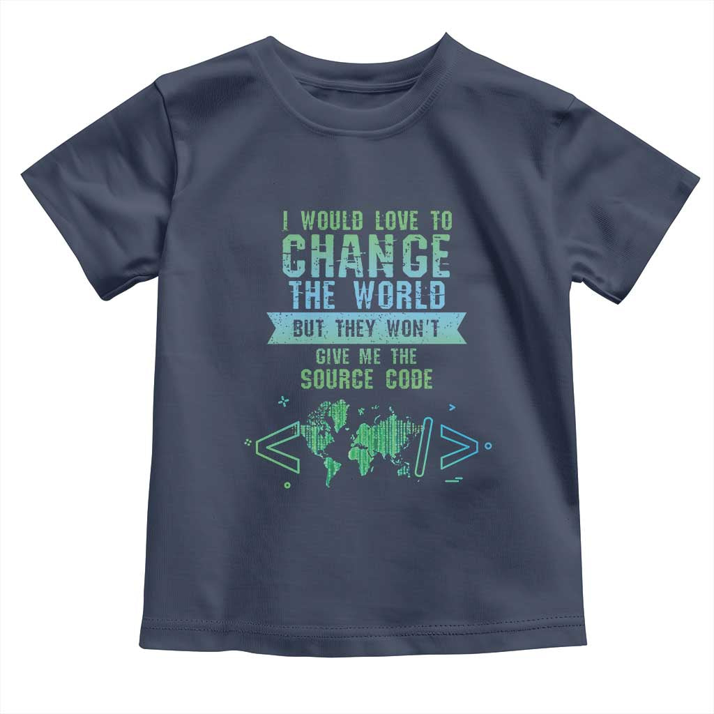 Funny Coder Toddler T Shirt I Would Like To Change The World