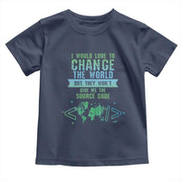 Funny Coder Toddler T Shirt I Would Like To Change The World