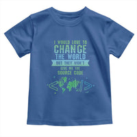 Funny Coder Toddler T Shirt I Would Like To Change The World