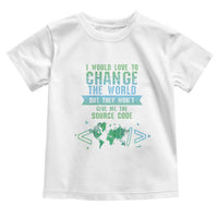 Funny Coder Toddler T Shirt I Would Like To Change The World