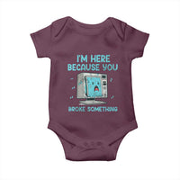 Funny Tech Support Baby Onesie I'm Here Because You Broke Something