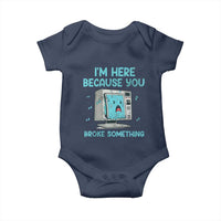 Funny Tech Support Baby Onesie I'm Here Because You Broke Something