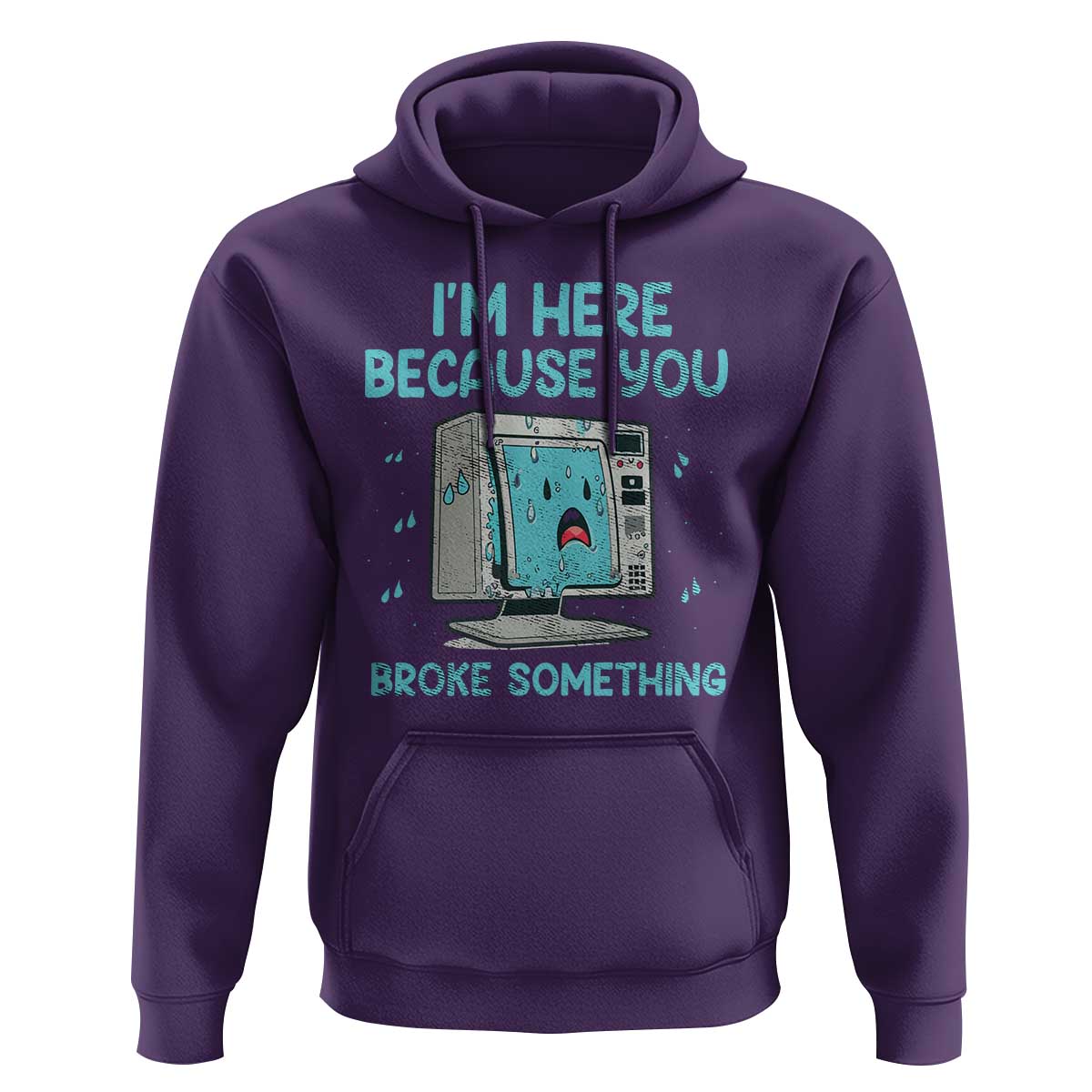 Funny Tech Support Hoodie I'm Here Because You Broke Something