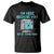 Funny Tech Support T Shirt I'm Here Because You Broke Something