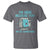 Funny Tech Support T Shirt I'm Here Because You Broke Something