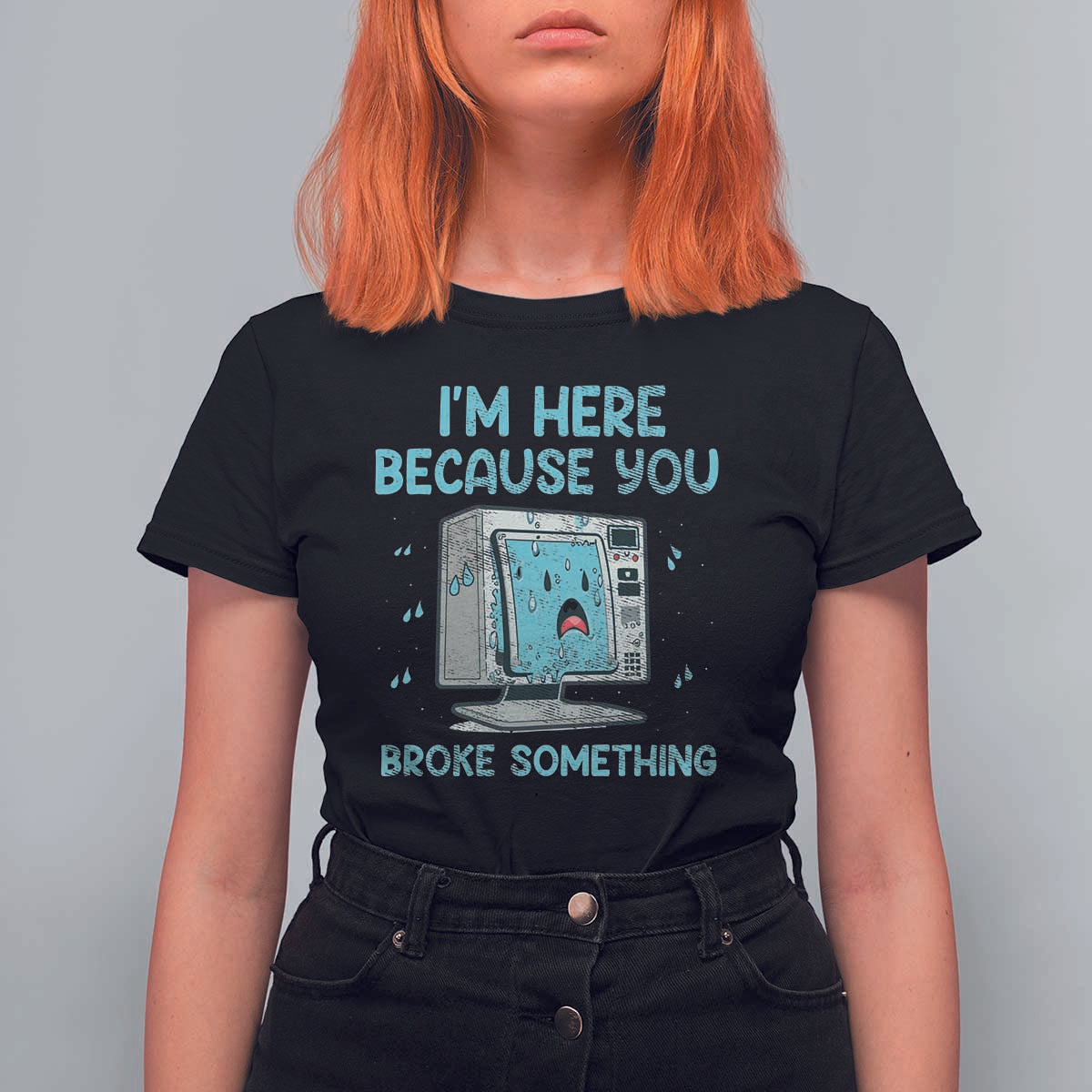 Funny Tech Support T Shirt For Women I'm Here Because You Broke Something