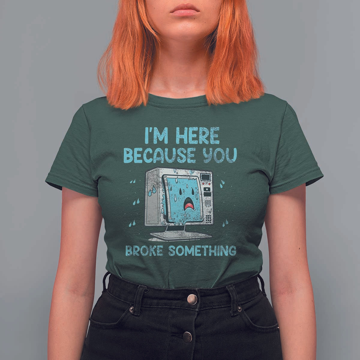 Funny Tech Support T Shirt For Women I'm Here Because You Broke Something