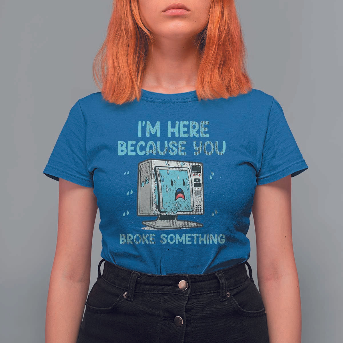 Funny Tech Support T Shirt For Women I'm Here Because You Broke Something
