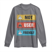 Funny Coder Long Sleeve Shirt Not User Friendly
