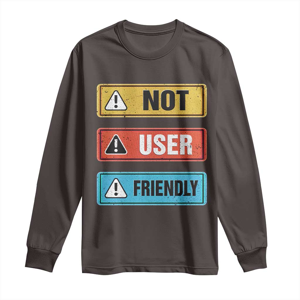 Funny Coder Long Sleeve Shirt Not User Friendly