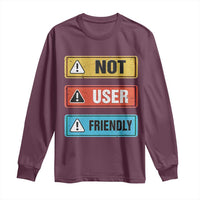 Funny Coder Long Sleeve Shirt Not User Friendly