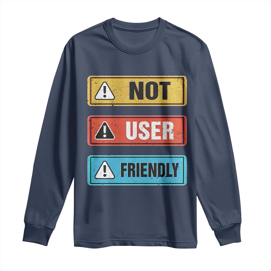 Funny Coder Long Sleeve Shirt Not User Friendly