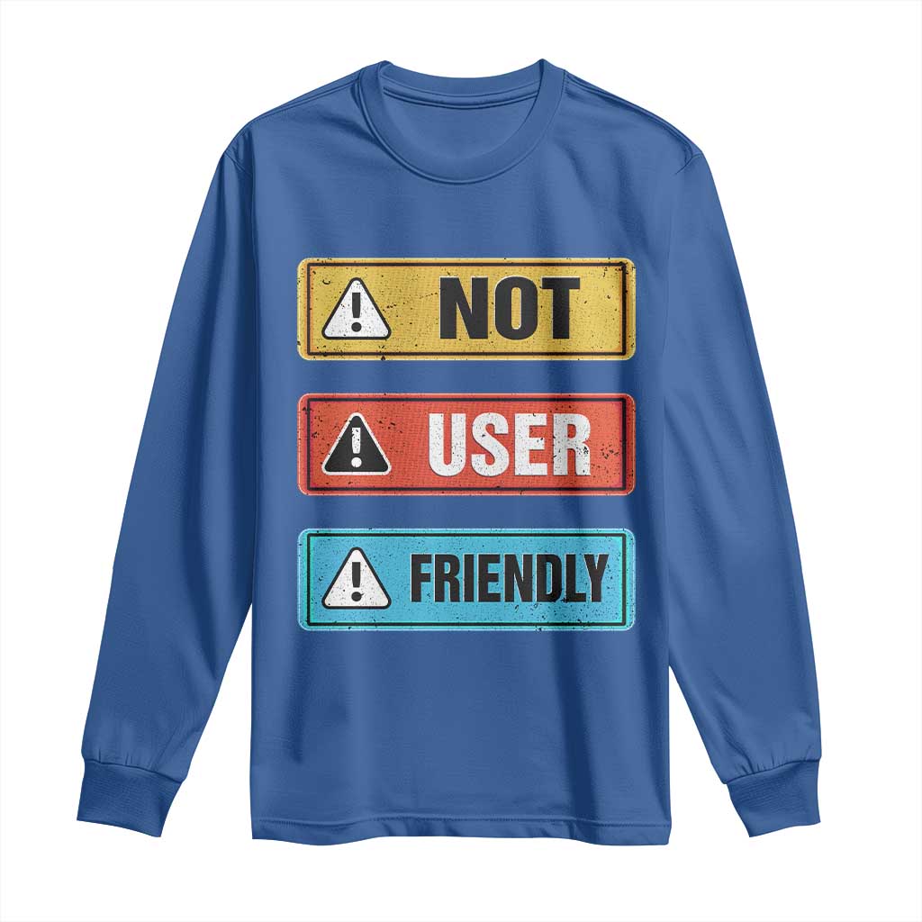 Funny Coder Long Sleeve Shirt Not User Friendly