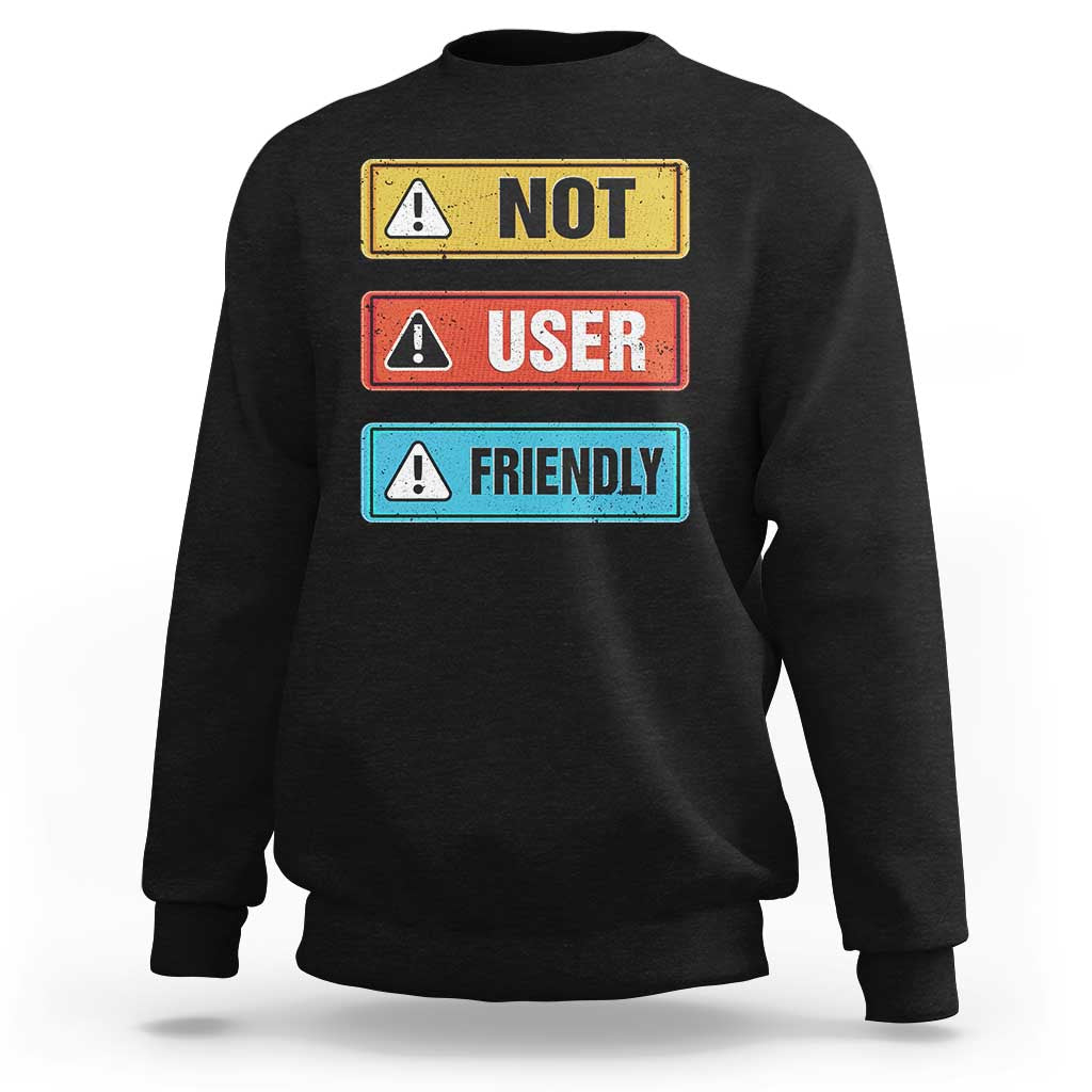 Funny Coder Sweatshirt Not User Friendly