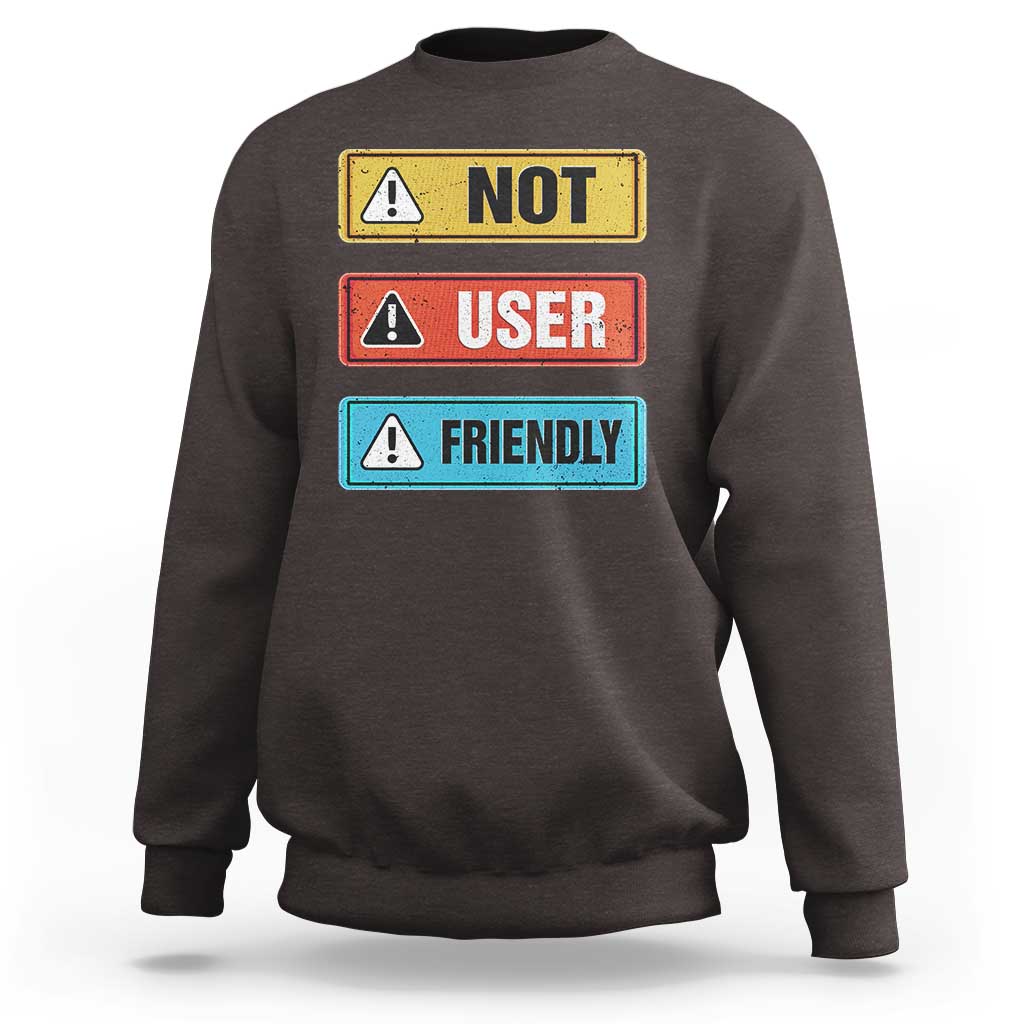 Funny Coder Sweatshirt Not User Friendly