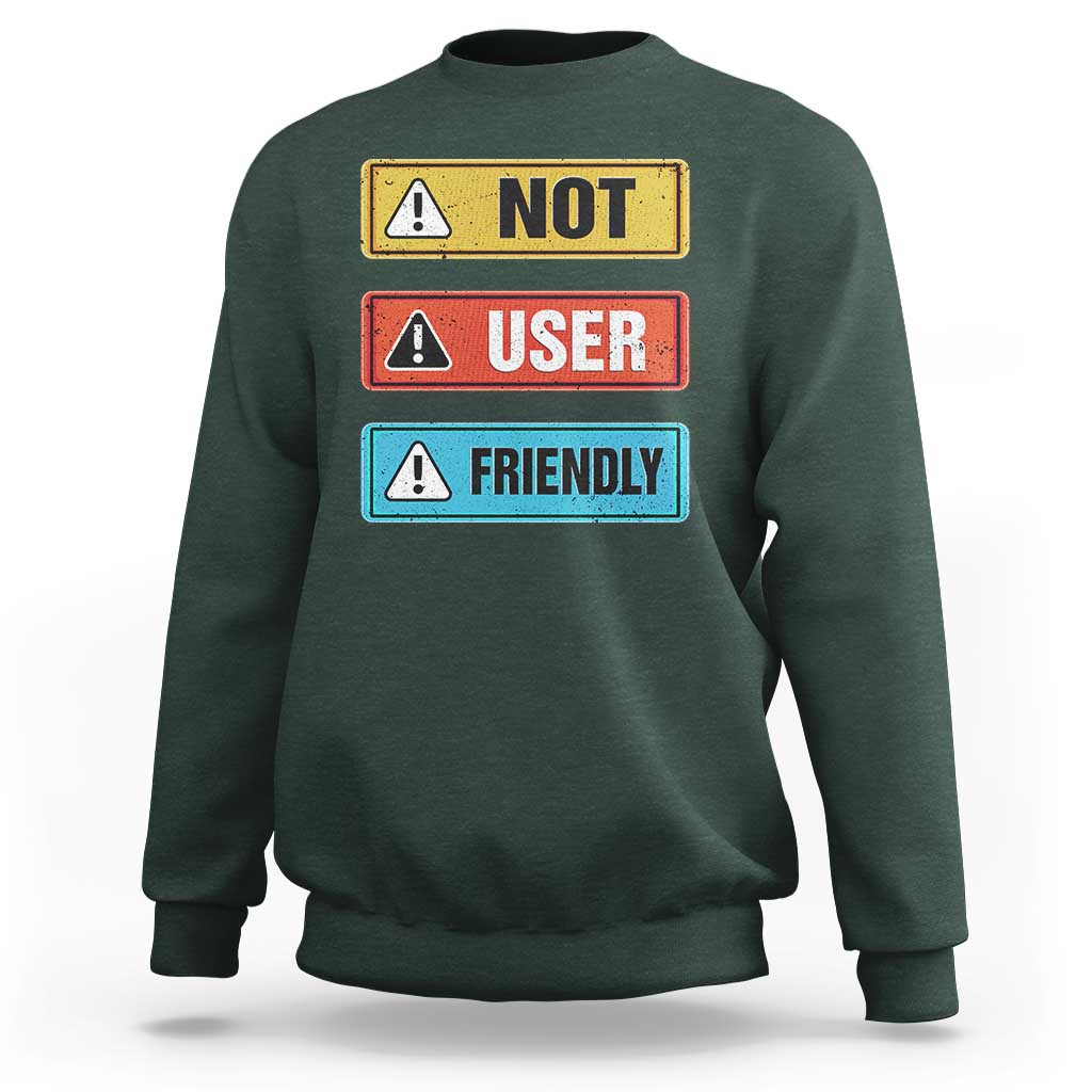 Funny Coder Sweatshirt Not User Friendly