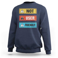Funny Coder Sweatshirt Not User Friendly