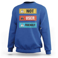 Funny Coder Sweatshirt Not User Friendly
