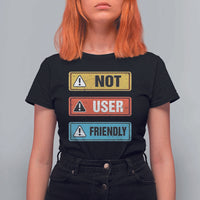 Funny Coder T Shirt For Women Not User Friendly