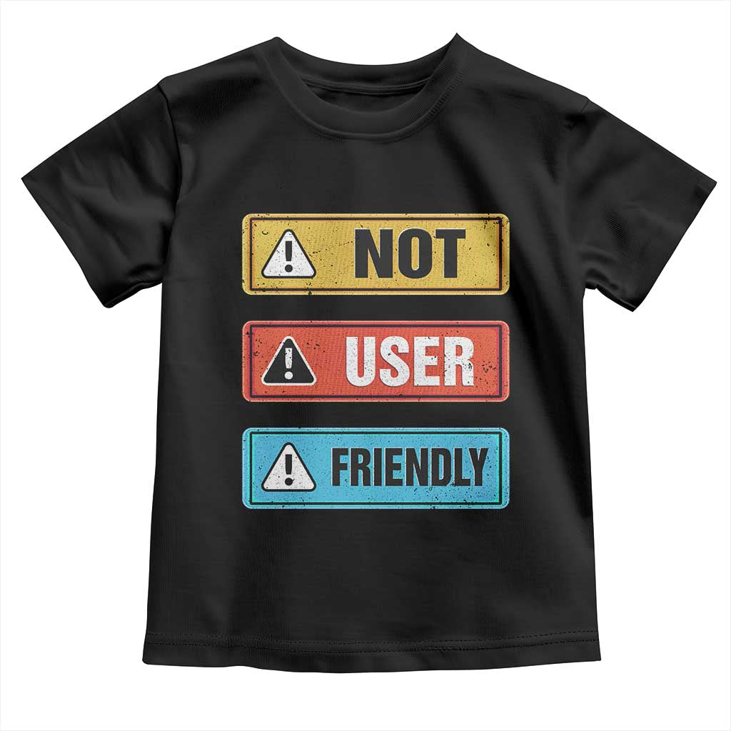 Funny Coder Toddler T Shirt Not User Friendly