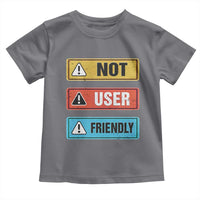 Funny Coder Toddler T Shirt Not User Friendly