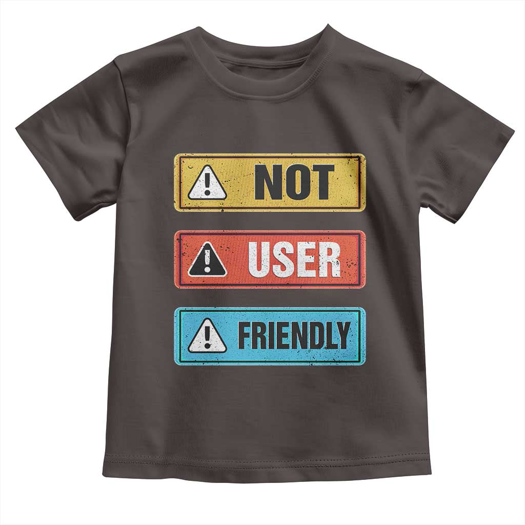 Funny Coder Toddler T Shirt Not User Friendly