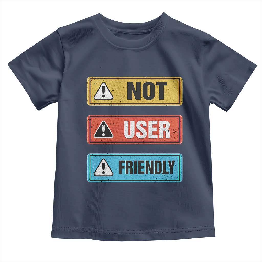 Funny Coder Toddler T Shirt Not User Friendly