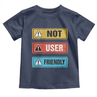 Funny Coder Toddler T Shirt Not User Friendly