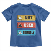 Funny Coder Toddler T Shirt Not User Friendly