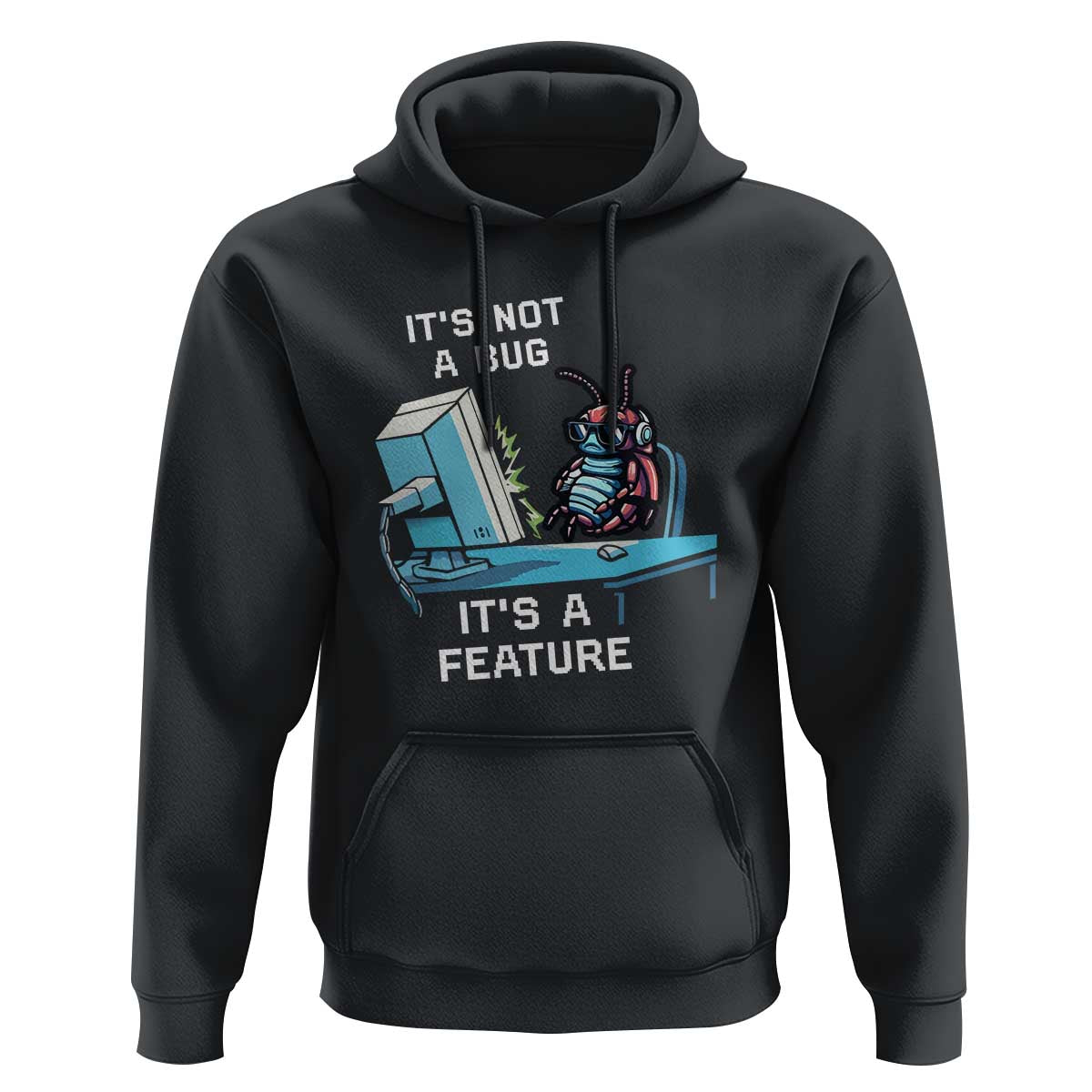 Funny Coder Hoodie It's Not A Bug It's A Feature