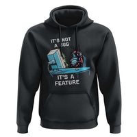 Funny Coder Hoodie It's Not A Bug It's A Feature