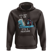 Funny Coder Hoodie It's Not A Bug It's A Feature