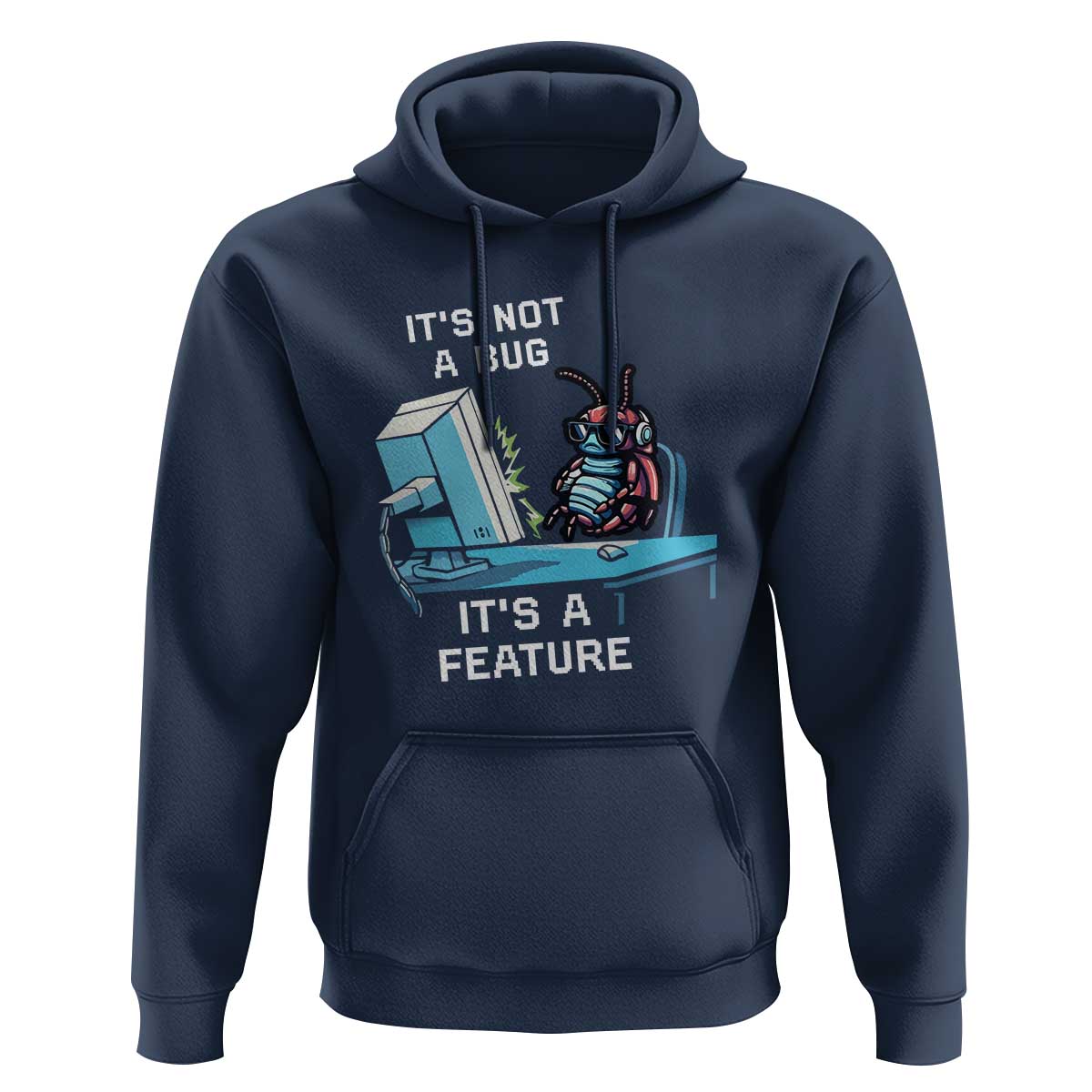 Funny Coder Hoodie It's Not A Bug It's A Feature