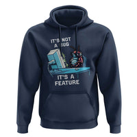 Funny Coder Hoodie It's Not A Bug It's A Feature