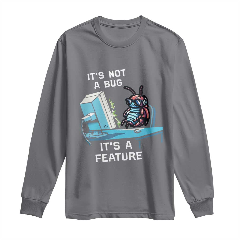 Funny Coder Long Sleeve Shirt It's Not A Bug It's A Feature
