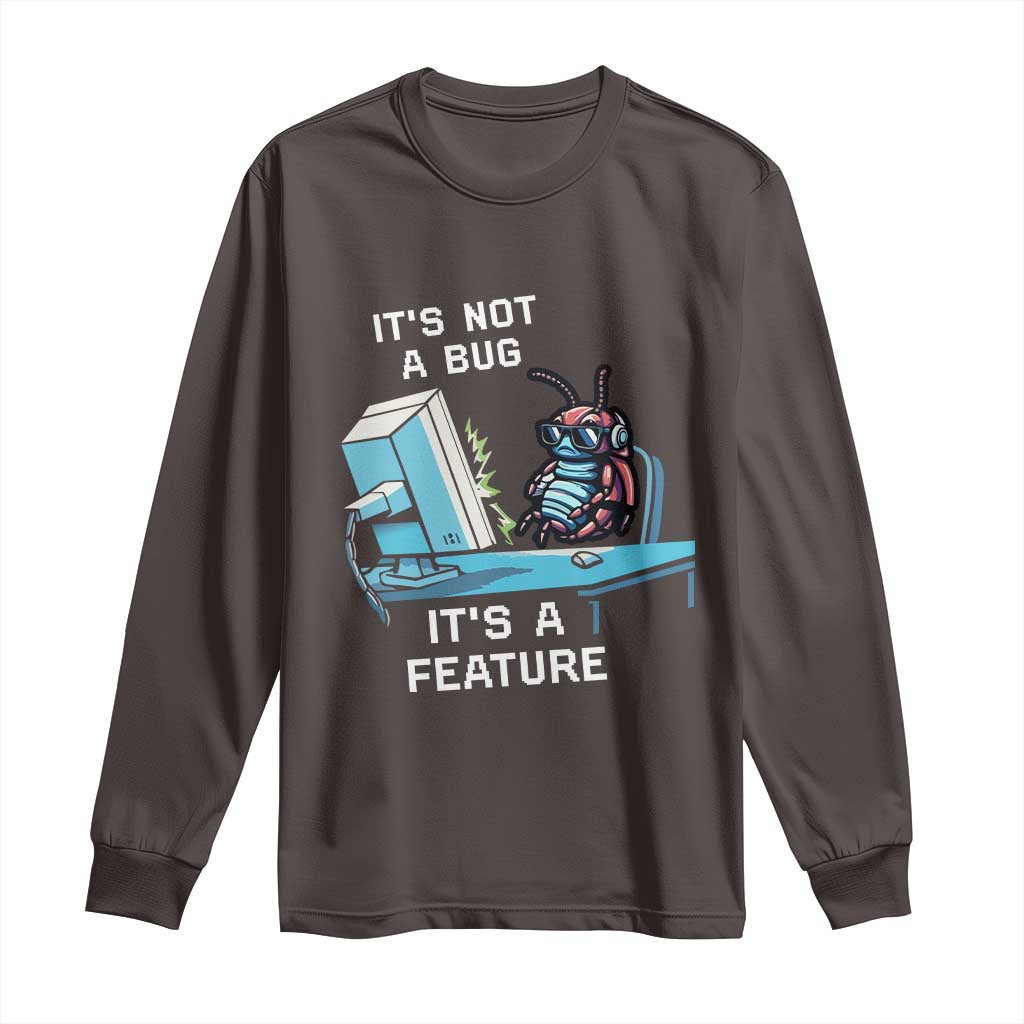 Funny Coder Long Sleeve Shirt It's Not A Bug It's A Feature