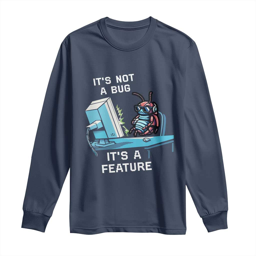 Funny Coder Long Sleeve Shirt It's Not A Bug It's A Feature
