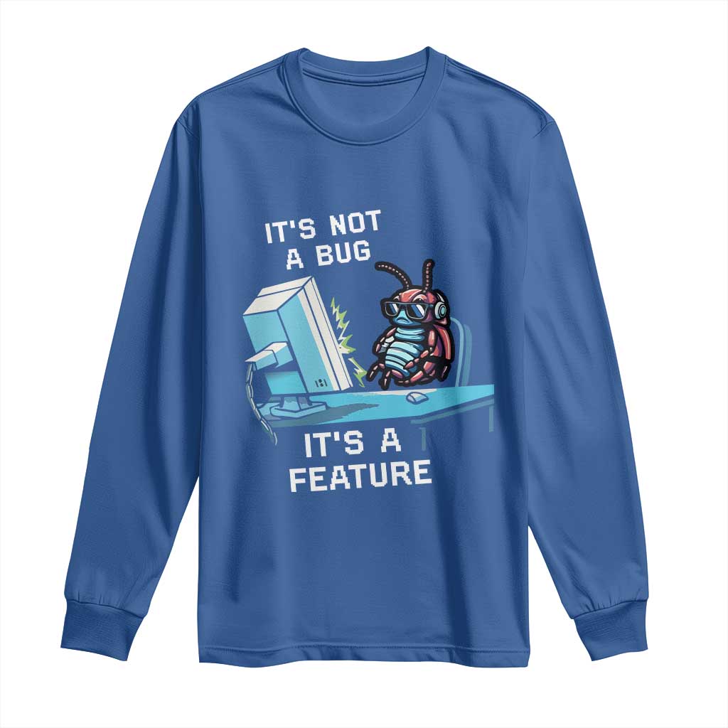 Funny Coder Long Sleeve Shirt It's Not A Bug It's A Feature