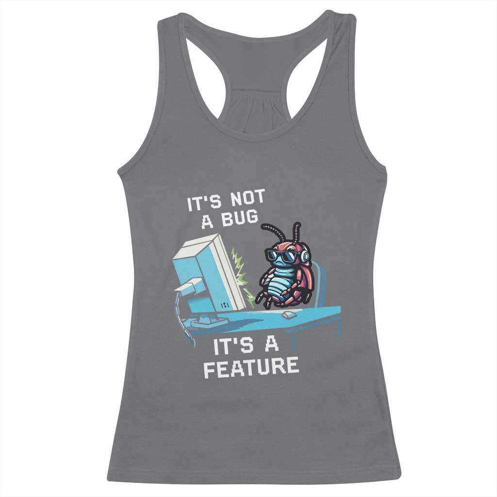 Funny Coder Racerback Tank Top It's Not A Bug It's A Feature