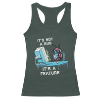 Funny Coder Racerback Tank Top It's Not A Bug It's A Feature