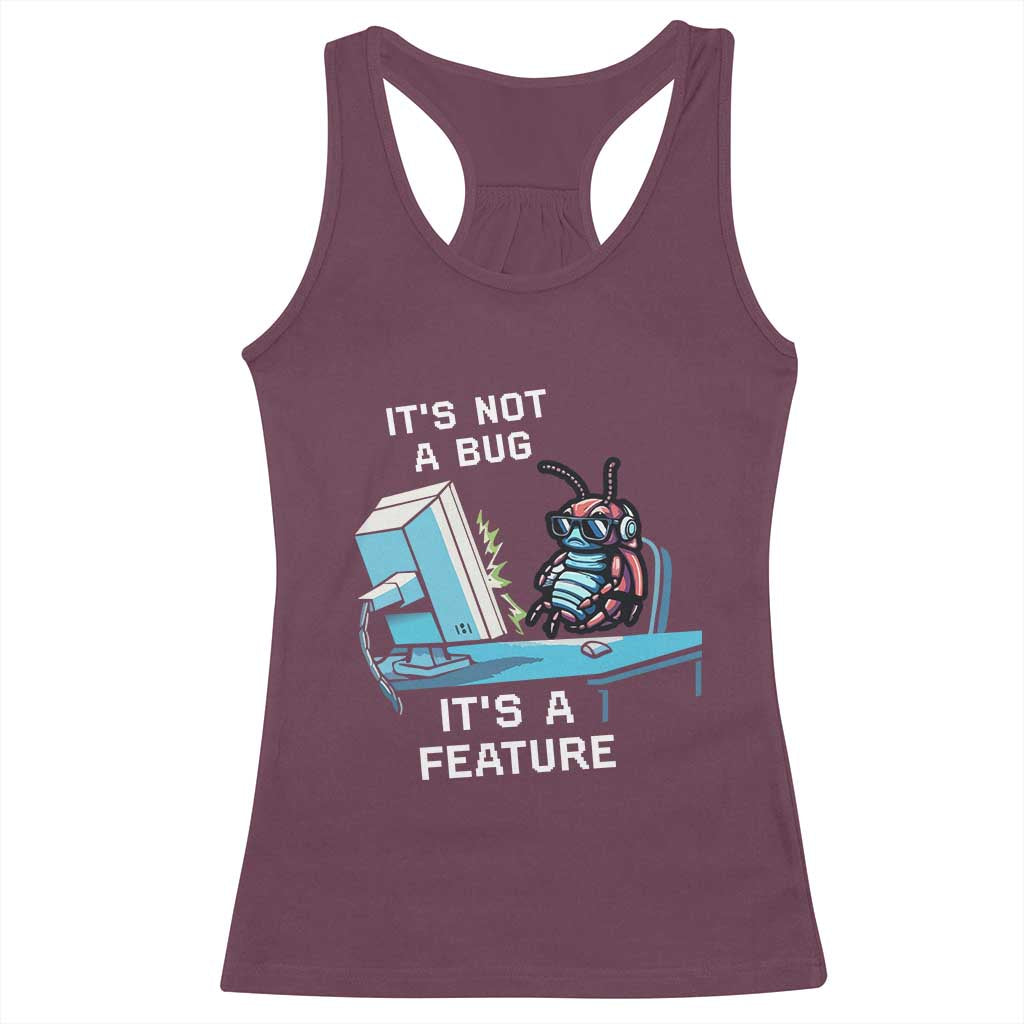 Funny Coder Racerback Tank Top It's Not A Bug It's A Feature