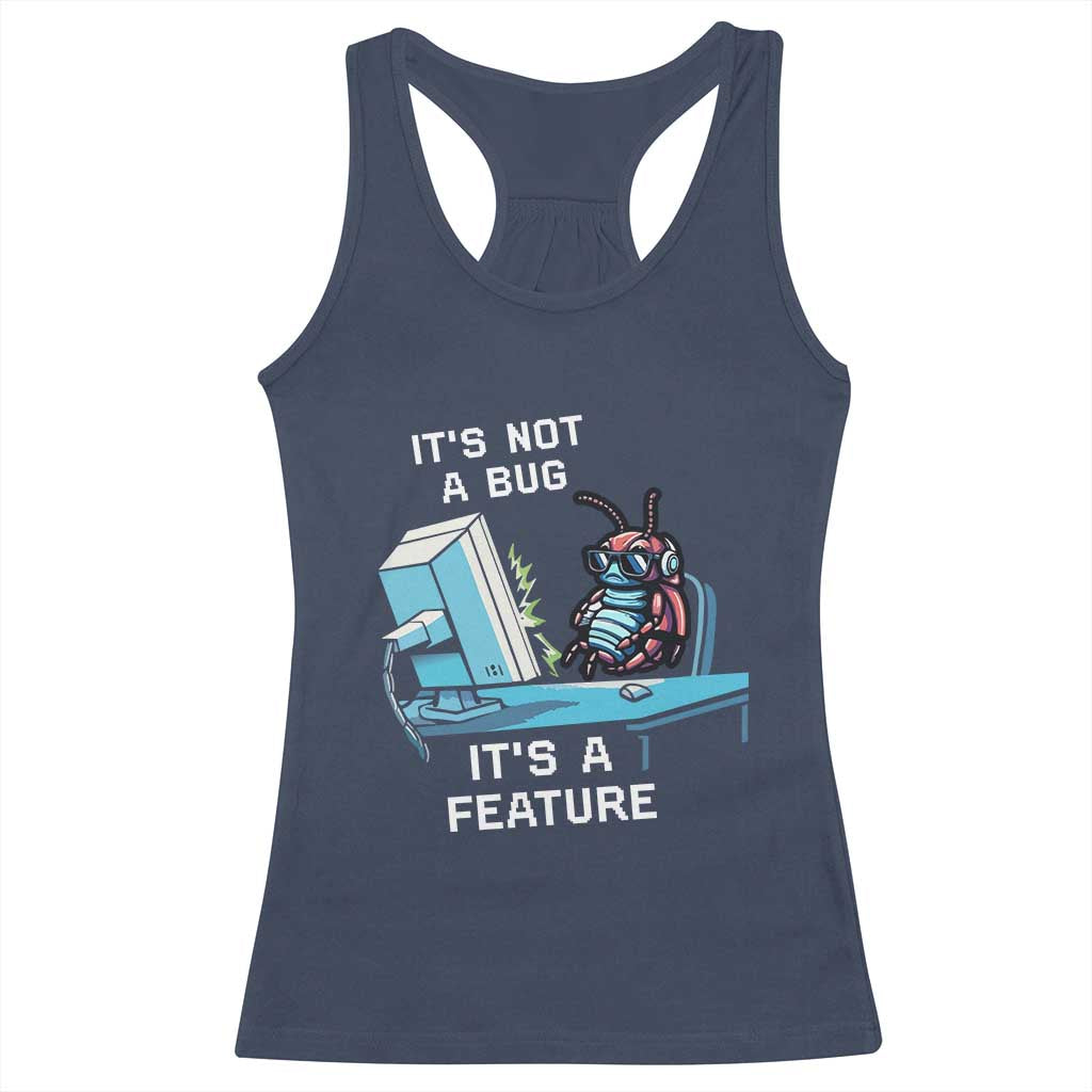 Funny Coder Racerback Tank Top It's Not A Bug It's A Feature